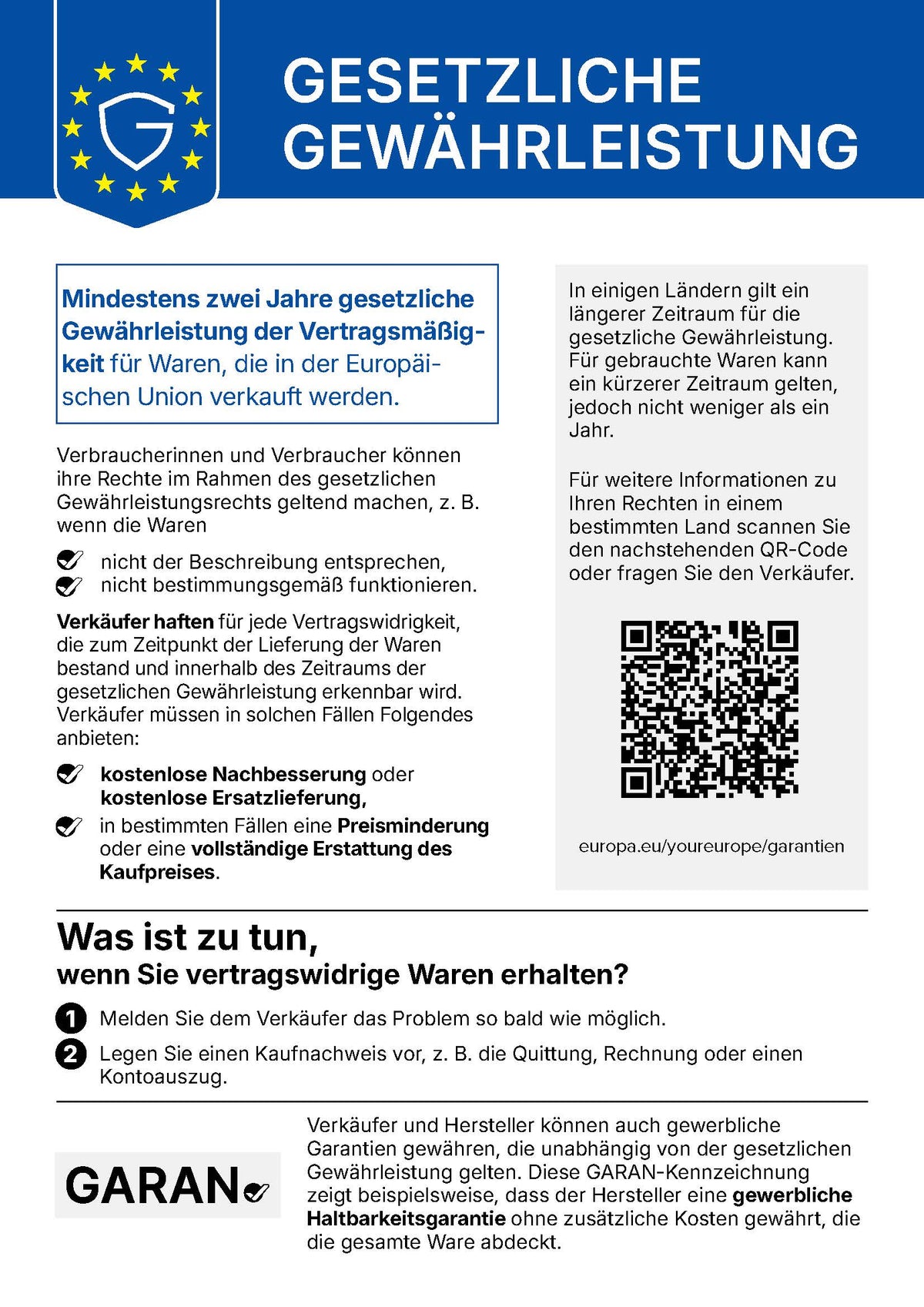 Mindestens zwei Jahre gesetzliche Gewährleistung der Vertragsmäßigkeit für Waren, die in der Europäischen Union verkauft werden. Verbraucherinnen und Verbraucher können ihre Rechte im Rahmen des gesetzlichen Gewährleistungsrechts geltend machen, z. B. wenn die Waren nicht der Beschreibung entsprechen, nicht bestimmungsgemäß funktionieren. Verkäufer haften für jede Vertragswidrigkeit, die zum Zeitpunkt der Lieferung der Waren bestand und innerhalb des Zeitraums der gesetzlichen Gewährleistung erkennbar wird. Verkäufer müssen in solchen Fällen Folgendes anbieten: kostenlose Nachbesserung oder kostenlose Ersatzlieferung, in bestimmten Fällen eine Preisminderung oder eine vollständige Erstattung des Kaufpreises. In einigen Ländern gilt ein längerer Zeitraum für die gesetzliche Gewährleistung. Für gebrauchte Waren kann ein kürzerer Zeitraum gelten, jedoch nicht weniger als ein Jahr.